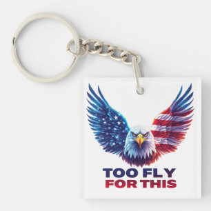 Too Fly For This Patriotic Eagle American Flag Keychain