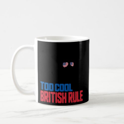 Too For British Rule Washington Usa 4Th Of July Pa Coffee Mug