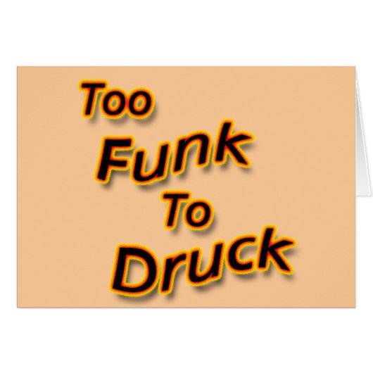 Too Funk To Drunk bright Cards (Front Horizontal)