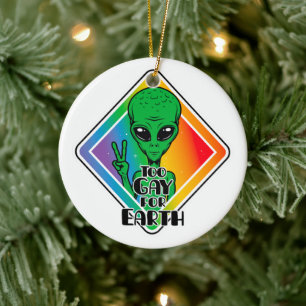 Too Gay For Earth Funny Alien UFO Ceramic Ornament