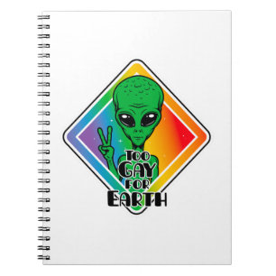 Too Gay For Earth Funny Alien UFO  Notebook