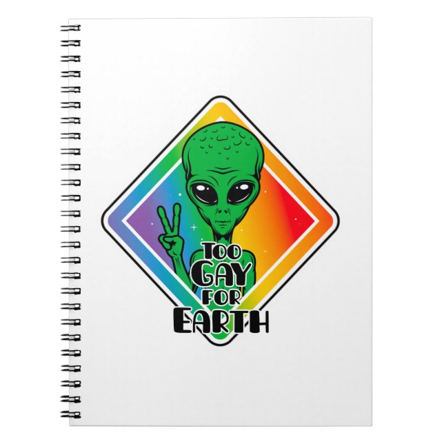 Too Gay For Earth Funny Alien UFO  Notebook (Front)