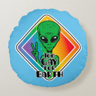 Too Gay For Earth Funny Alien UFO  Round Pillow