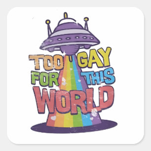 Too Gay For This world Funny LGBT Alines UFO  Square Sticker