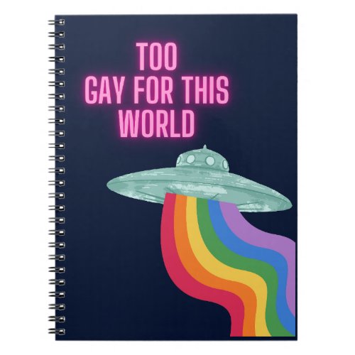 Too Gay For This World Notebook