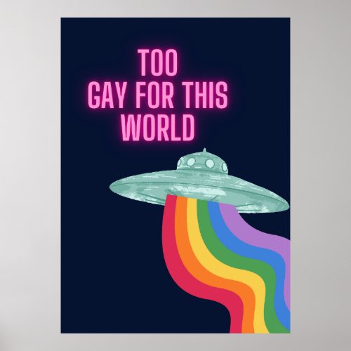 Too Gay For This World Poster
