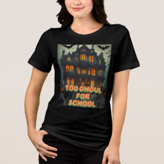 "Too Ghoul for School" Cool Halloween T-Shirt Tri-Blend Shirt