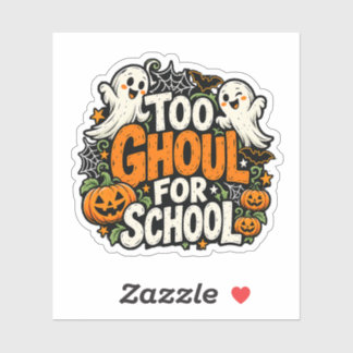 Too Ghoul for School Halloween Sticker