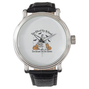 Too Ghoul for School Halloween Watch