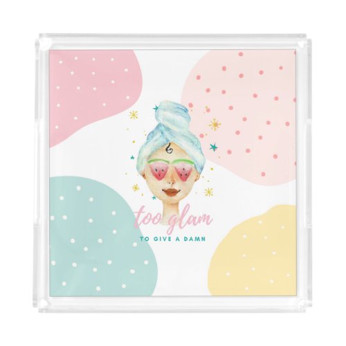 Too Glam To Give A Dam Funny Cute Beauty Meme Girl Acrylic Tray