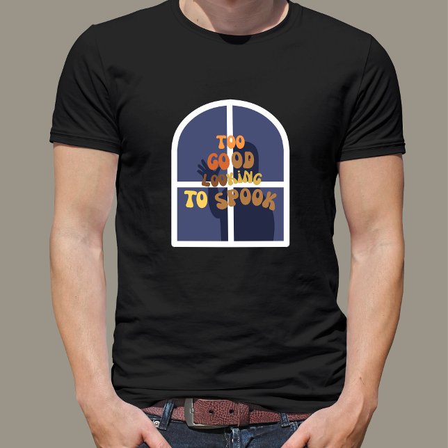 Too Good Looking To Spook Funny Halloween  T-Shirt (Too Good Looking To Spook Funny Halloween T-Shirt)