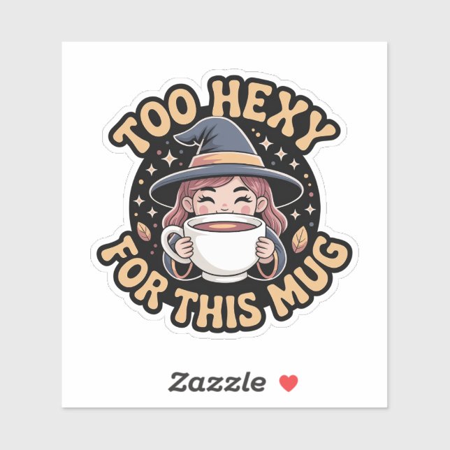 Too Hexy for This Mug — Cozy Witch Tea Sticker (Sheet)