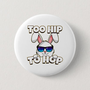 Too Hip To Hop Easter Bunny Button