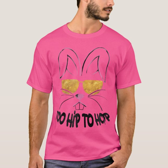 Too Hip To Hop Easter Bunny Hip Hop T-Shirt (Front)