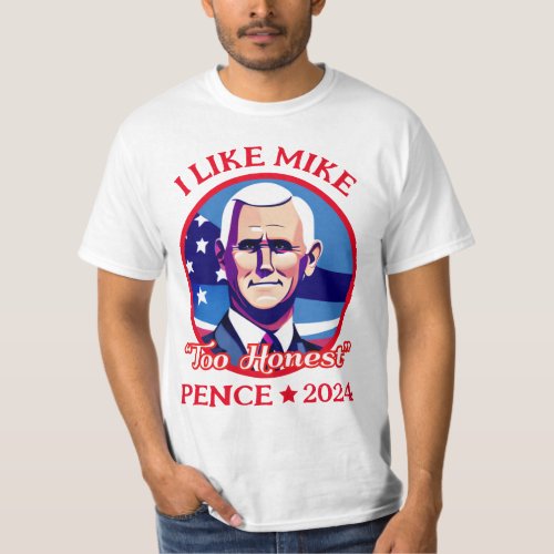 Too Honest Mike Pence 2024 Funny Politics T_shirt