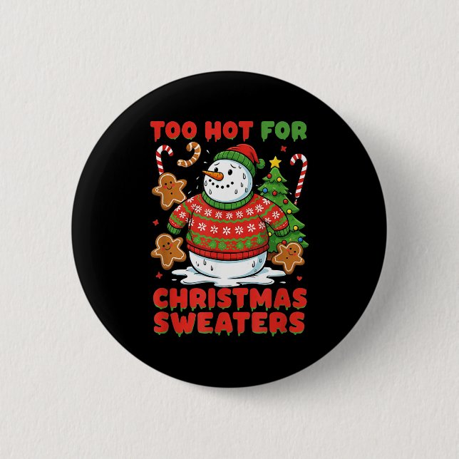 Too Hot For Christmas Sweaters Funny Snowman Tee  Button (Front)