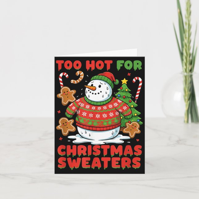 Too Hot For Christmas Sweaters Funny Snowman Tee  Card (Front)