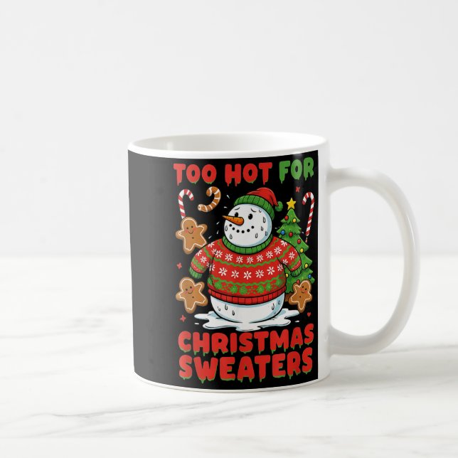 Too Hot For Christmas Sweaters Funny Snowman Tee  Coffee Mug (Right)