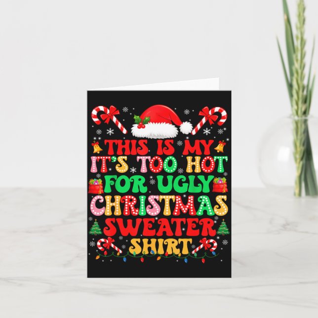 Too Hot For Ugly Christmas Sweater Shirts Xmas Men Card (Front)