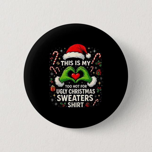 Too Hot For Ugly Christmas Sweaters Funny Holiday  Button (Front)