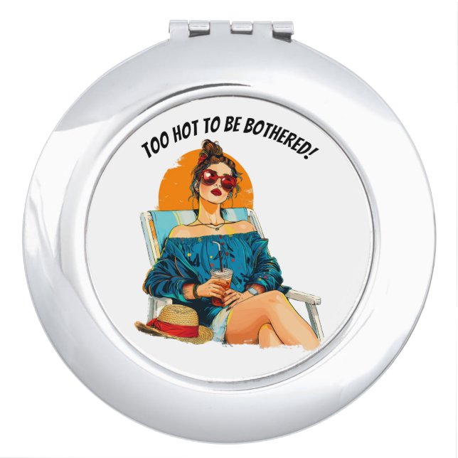 Too Hot To Be Bothered Fun Summer Design Compact Mirror (Front)