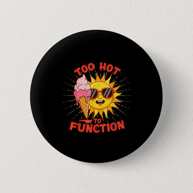 Too hot to function funny summer heatwave design  button (Front)