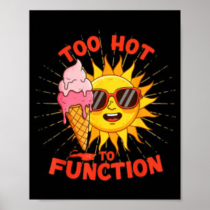 Too hot to function funny summer heatwave design poster