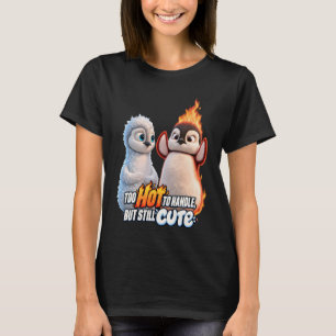 Too Hot to Handle but Still Cute  T-Shirt