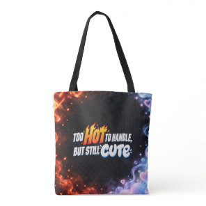 Too Hot to Handle but Still Cute  Tote Bag