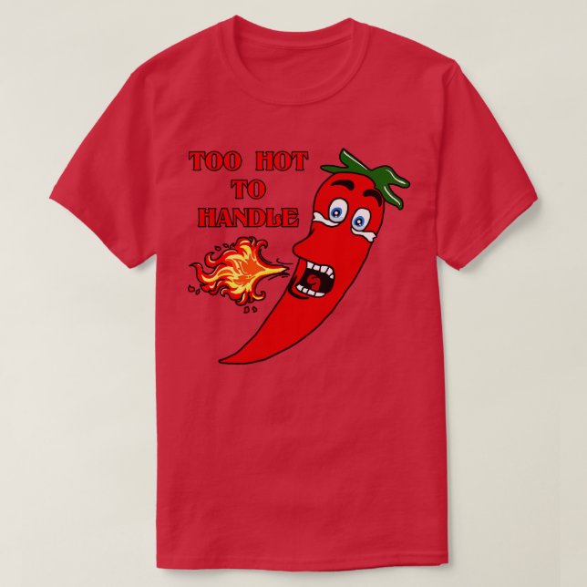 Too Hot to Handle Hot Pepper T-Shirt (Design Front)