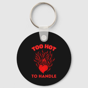 TOO HOT TO HANDLE KEYCHAIN