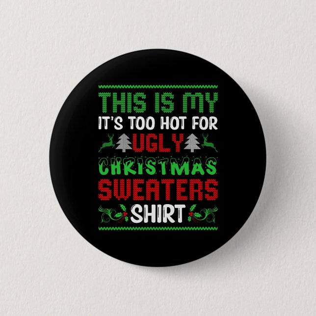 Too Hot Ugly Christmas Sweaters Funny Xmas Men Wom Button (Front)