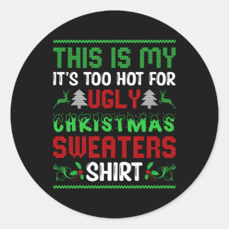 Too Hot Ugly Christmas Sweaters Funny Xmas Men Wom Classic Round Sticker