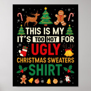 Too Hot Ugly Christmas Sweaters Funny Xmas Men Wom Poster