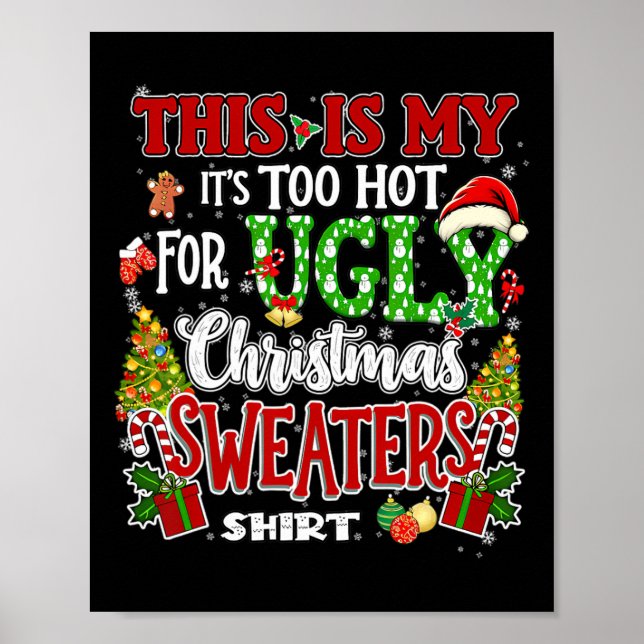 Too Hot Ugly Christmas Sweaters Funny Xmas Men Wom Poster (Front)