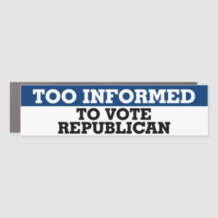 Too Informed To Vote Republican Anti-GOP Bumper Car Magnet