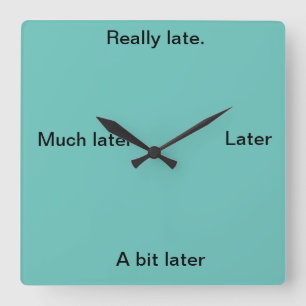Too Late! Square Wall Clock