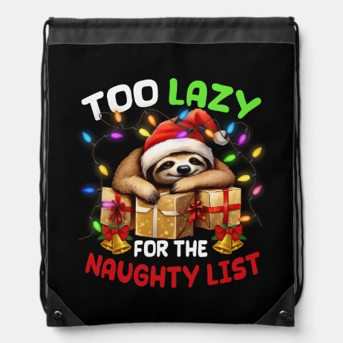 Too Lazy For The Funny Christmas Naughty List Slot Drawstring Bag