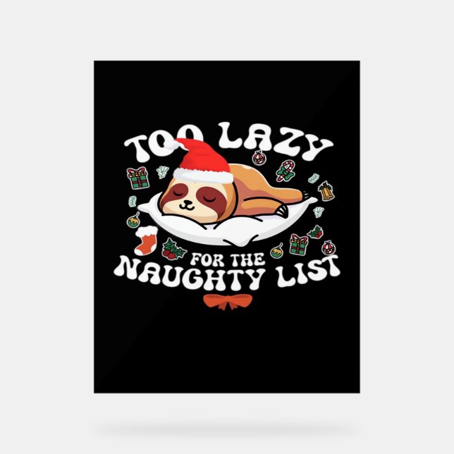 Too Lazy For The Naughty List,Funny Christmas Shir Acrylic Sign (Front)