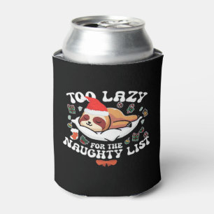 Too Lazy For The Naughty List,Funny Christmas Shir Can Cooler