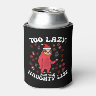 Too Lazy For The Naughty List,Funny Christmas Shir Can Cooler