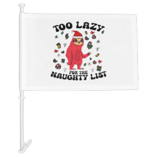 Too Lazy For The Naughty List,Funny Christmas Shir Car Flag