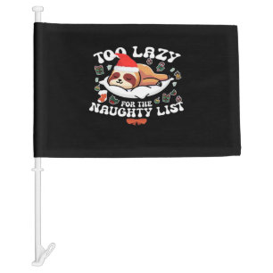 Too Lazy For The Naughty List,Funny Christmas Shir Car Flag