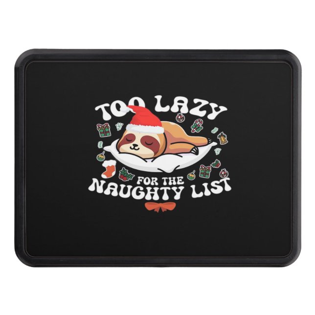 Too Lazy For The Naughty List,Funny Christmas Shir Hitch Cover (Front)