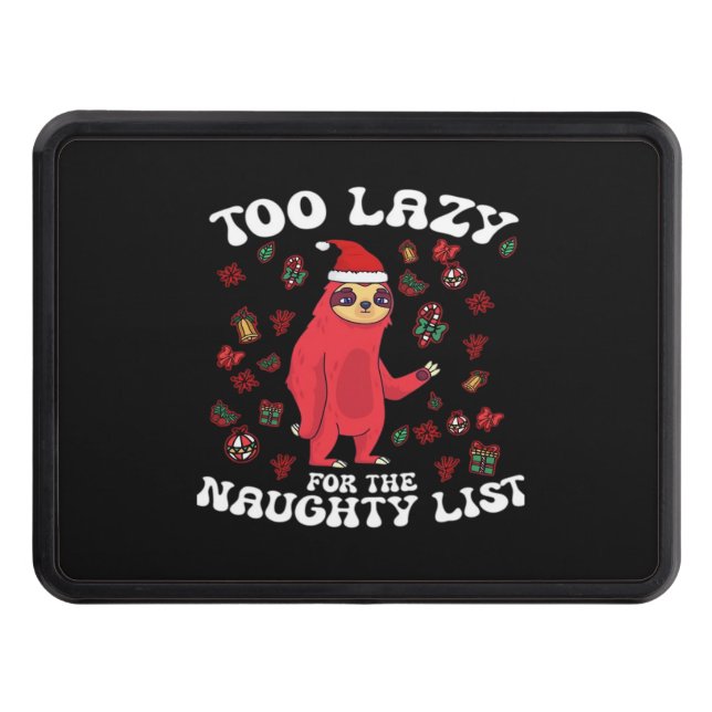 Too Lazy For The Naughty List,Funny Christmas Shir Hitch Cover (Front)