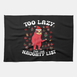 Too Lazy For The Naughty List,Funny Christmas Shir Kitchen Towel