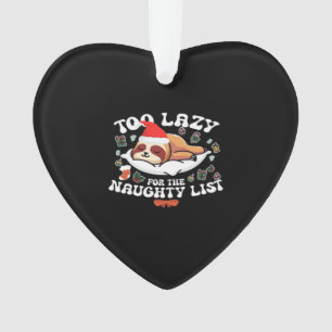 Too Lazy For The Naughty List,Funny Christmas Shir Ornament