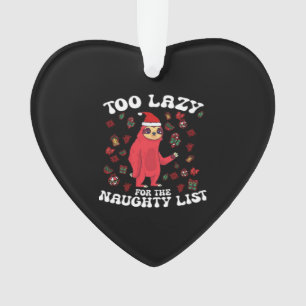 Too Lazy For The Naughty List,Funny Christmas Shir Ornament