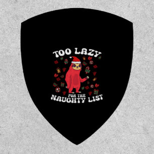 Too Lazy For The Naughty List,Funny Christmas Shir Patch