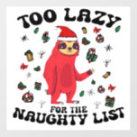 Too Lazy For The Naughty List,Funny Christmas Shir Wall Decal